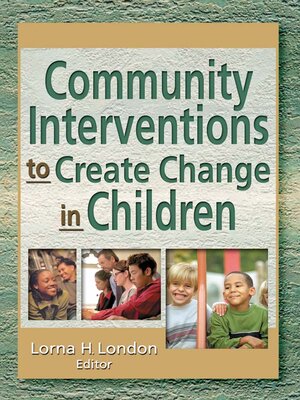 cover image of Community Interventions to Create Change in Children